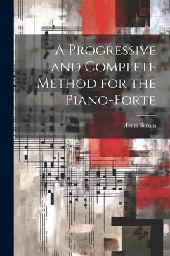 A Progressive and Complete Method for the Piano-forte - Bertini, Henri