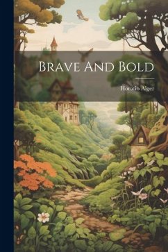 Brave And Bold - Alger, Horatio