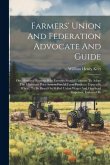 Farmers' Union And Federation Advocate And Guide: One Hundred Reasons Why Farmers Should Unionize To Adopt The Minimum Price System For All Farm Produ