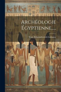 Archéologie Égyptienne, .... - Gulianov, Ivan Aleksándrovich