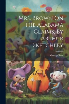 Mrs. Brown On The Alabama Claims, By Arthur Sketchley - Rose, George
