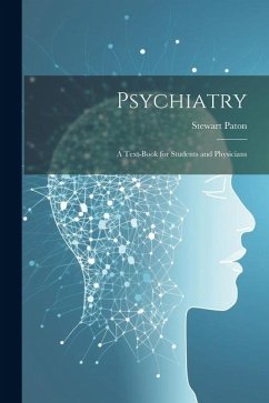 Psychiatry; a Text-book for Students and Physicians - Paton, Stewart