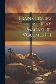 Frank Leslie's Sunday Magazine, Volumes 1-11