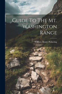 Guide To The Mt. Washington Range - Pickering, William Henry