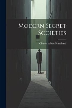 Modern Secret Societies - Blanchard, Charles Albert