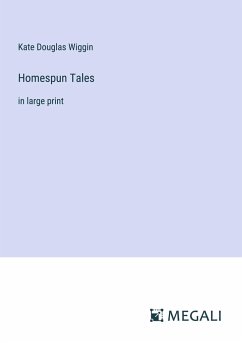 Homespun Tales - Wiggin, Kate Douglas
