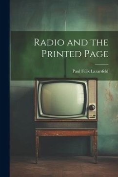 Radio and the Printed Page - Lazarsfeld, Paul Felix