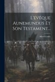 L'évêque Aunemundus Et Son Testament...