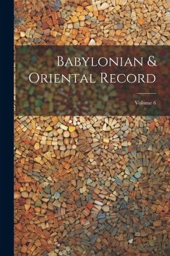 Babylonian & Oriental Record; Volume 6 - Anonymous