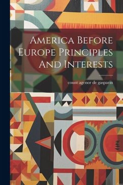 America Before Europe Principles And Interests