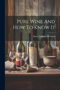 Pure Wine And How To Know It - Denman, James Lemoine