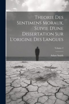 Theorie Des Sentimens Moraux, Suivie D'une Dissertation Sur L'origine Des Langues; Volume 2 - Smith, Adam