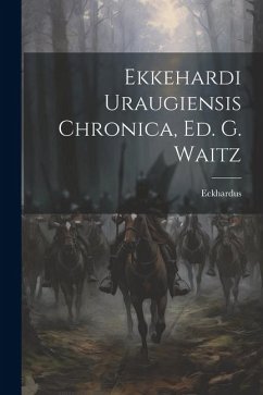 Ekkehardi Uraugiensis Chronica, Ed. G. Waitz