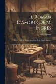 Le Roman D'amour De M. Ingres: Illustré De Huit Phototypies Hors-text, D'après Ingres...