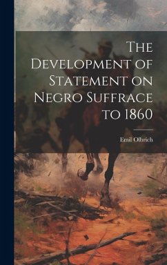 Cover The Development of Statement on Negro Suffrace to 1860