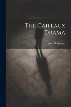 The Caillaux Drama - Raphael, John N.