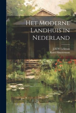 Het moderne landhuis in Nederland - J. H. W., Leliman; Karel, Sluyterman Het moderne landhuis in Nederland - J. H. W., Leliman; Karel, Sluyterman
