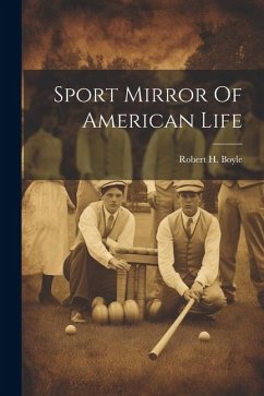 Sport Mirror Of American Life - Boyle, Robert H.