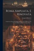 Roma Ampliata, E Rinovata: O Sia Nuova Descrizione Della Moderna Citta' Di Roma, E Di Tutti Gli Edifizi Notabili, Che Sono in Essa ...