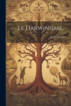 Le Darwinisme... - Ferrière, Émile