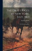 The Draft Riots in New York, July, 1863: The Metropolitan Police