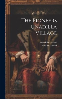 The Pioneers Unadilla Village - Halsey, Francis W.