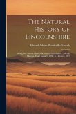 The Natural History of Lincolnshire; Being the Natural History Section of Lincolnshire Notes & Queries, From January, 1896, to October, 1897