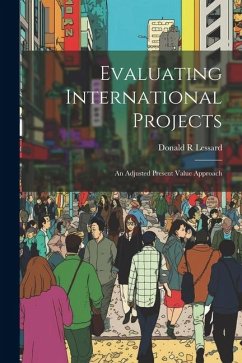 Evaluating International Projects: An Adjusted Present Value Approach - R, Lessard Donald
