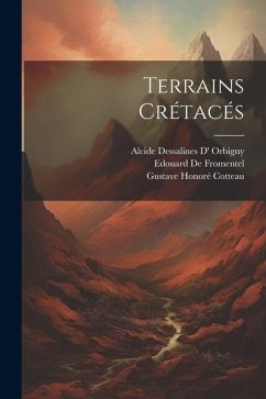 Terrains Crétacés - Cotteau, Gustave Honoré; Orbigny, Alcide Dessalines D'; De Fromentel, Edouard