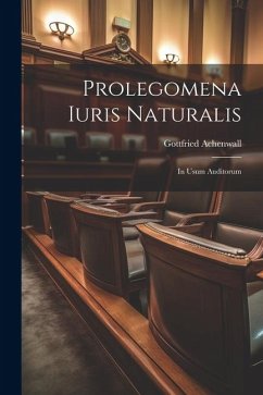 Prolegomena Iuris Naturalis: In Usum Auditorum - Achenwall, Gottfried