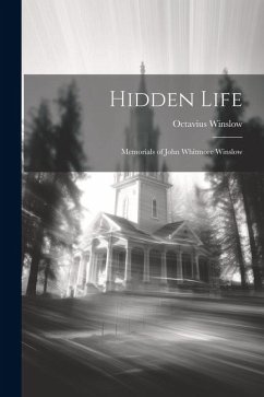 Hidden Life: Memorials of John Whitmore Winslow - Winslow, Octavius