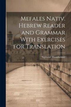 Mefales Nativ. Hebrew Reader and Grammar With Exercises for Translation - Mannheimer, Sigmund