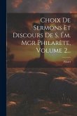 Choix De Sermons Et Discours De S. Ém. Mgr Philarète, Volume 2...