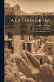 A La Cour De Fez: La Mission Belge De 1904