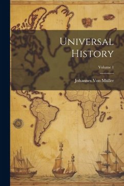 Universal History; Volume 1 - Müller, Johannes von