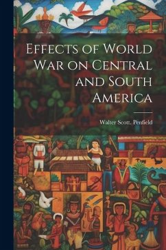 Effects of World war on Central and South America - Penfield, Walter Scott [From Old Cat