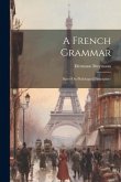 A French Grammar: Based On Philological Principles--