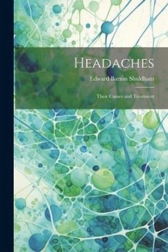 Headaches: Their Causes and Treatment - Shuldham, Edward Barton