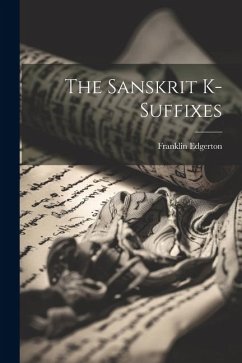 The Sanskrit K-suffixes - Edgerton, Franklin