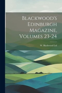 Blackwood's Edinburgh Magazine, Volumes 23-24