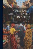 Notes Taken During Travels in Africa