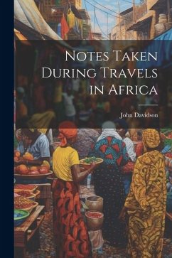 Notes Taken During Travels in Africa - Davidson, John
