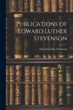 Publications of Edward Luther Stevenson - Stevenson, Edward Luther