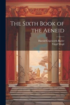 The Sixth Book of the Aeneid - Butler, Harold Edgeworth; Virgil, Virgil