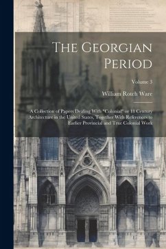 The Georgian Period; a Collection of Papers Dealing With 