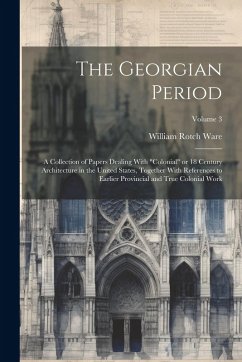Cover The Georgian Period; a Collection of Papers Dealing With 