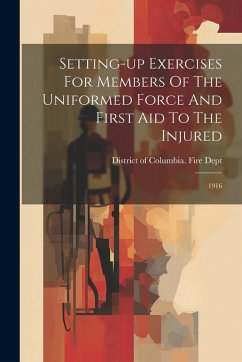 Cover Setting-up Exercises For Members Of The Uniformed Force And First Aid To The Injured: 1916