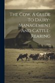 The Cow, A Guide To Dairy-management And Cattle-rearing