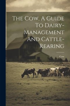 The Cow, A Guide To Dairy-management And Cattle-rearing