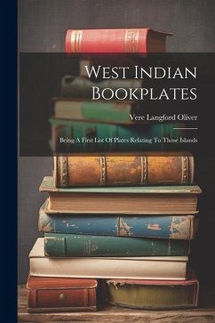 West Indian Bookplates: Being A First List Of Plates Relating To Those Islands - Langford, Oliver Vere